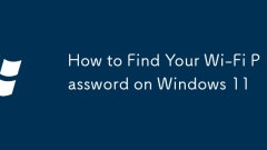 How to Find Your Wi-Fi Password on Windows 11