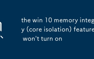 the win 10 memory integrity (core isolation) feature won't turn on