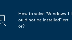 How to solve 'Windows 11 could not be installed' error?