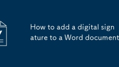 Comment ajouter une signature numérique à un document Word