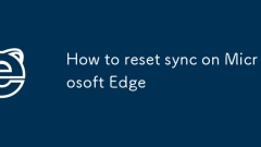 How to reset sync on Microsoft Edge
