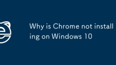 Why is Chrome not installing on Windows 10