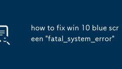 So reparieren Sie Win 10 Blue Screen 'Fatal_System_error'