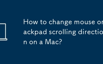 Macのマウスまたはトラックパッドのスクロール方向を変更する方法は?