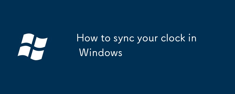 How to sync your clock in Windows