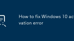 So beheben Sie Windows 10 -Aktivierungsfehler