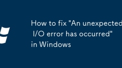 Comment corriger 'une erreur d'E / S inattendue s'est produite' dans Windows
