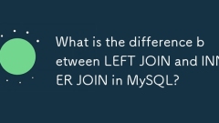 What is the difference between LEFT JOIN and INNER JOIN in MySQL?