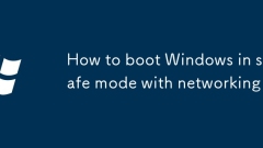 How to boot Windows in safe mode with networking