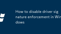 How to disable driver signature enforcement in Windows