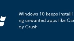 Windows 10 installiert weiterhin unerwünschte Apps wie Candy Crush
