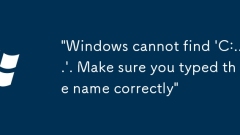 'Windows cannot find 'C:...'. Make sure you typed the name correctly'
