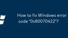 How to fix Windows error code '0x80070422'?