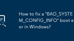 Wie behebte ich einen Startfehler 'Bad_System_Config_info' in Windows?