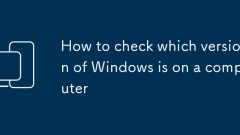 How to check which version of Windows is on a computer
