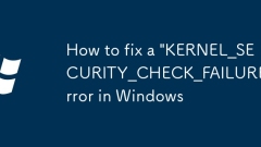 So beheben Sie einen Fehler 'kernel_security_check_failure' in Windows