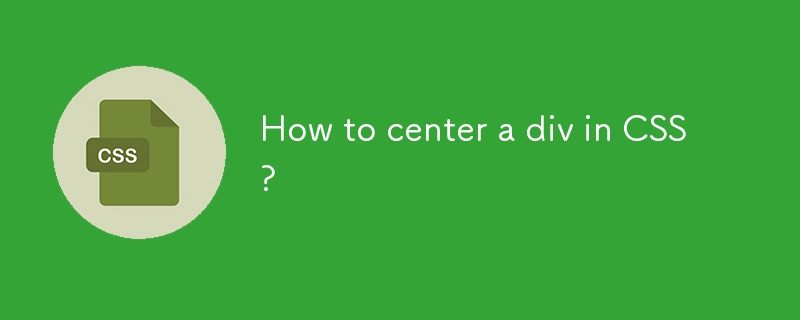 Wie zentriere ich ein Div in CSS?