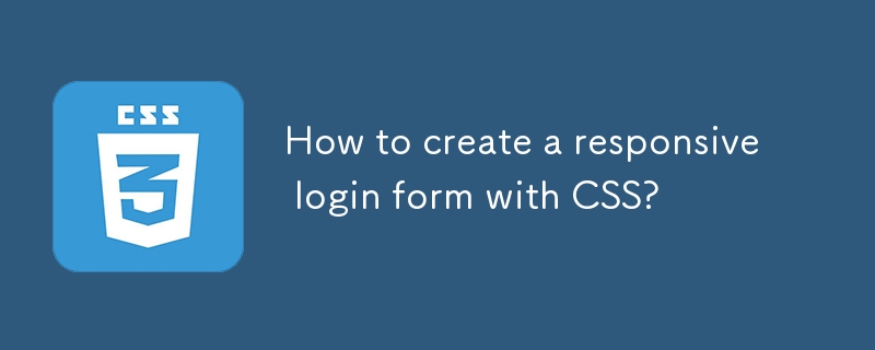 Bagaimana untuk membuat borang log masuk yang responsif dengan CSS?