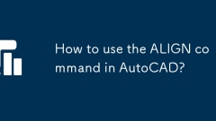 Comment utiliser la commande Align dans AutoCAD?