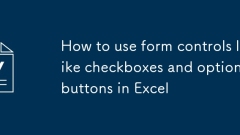 How to use form controls like checkboxes and option buttons in Excel