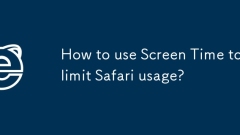 Comment utiliser le temps d'écran pour limiter l'utilisation des safari?