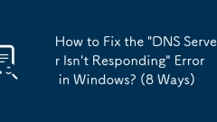 Bagaimana untuk memperbaiki ralat 'DNS tidak bertindak balas' di Windows? (8 cara)