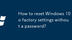 Bagaimana cara menetapkan semula Windows 10 ke tetapan kilang tanpa kata laluan?