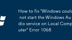 Comment corriger 'Windows n'a pas pu démarrer le service audio Windows sur l'ordinateur local' Erreur 1068