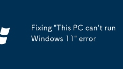 Fixation de l'erreur 'ce PC ne peut pas exécuter Windows 11'