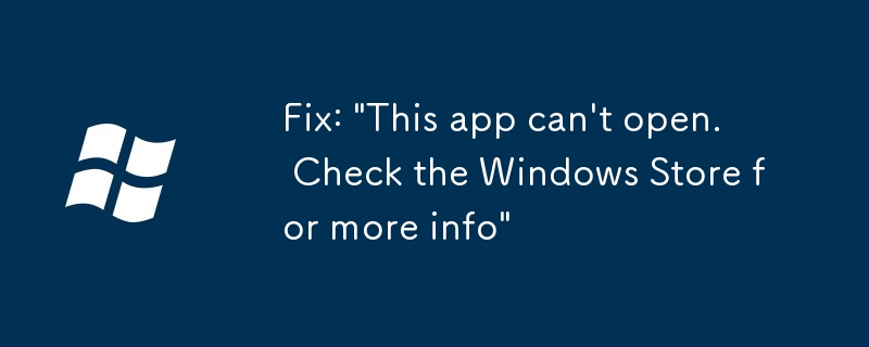 Fix: 'Diese App kann nicht ge?ffnet. überprüfen Sie den Windows Store für weitere Informationen'