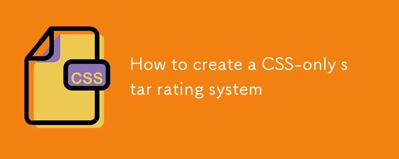 Cara Membuat Sistem Penarafan Bintang CSS-Only