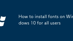 How to install fonts on Windows 10 for all users