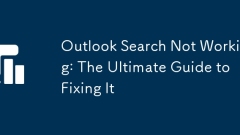 Outlook検索が機能しない:それを修正するための究極のガイド