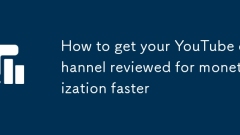 収益化のためにYouTubeチャンネルをより速くレビューする方法