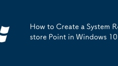 How to Create a System Restore Point in Windows 10