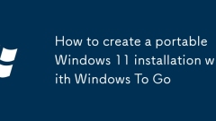 How to create a portable Windows 11 installation with Windows To Go