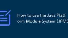How to use the Java Platform Module System (JPMS)