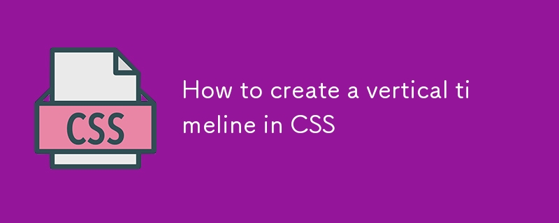 How to create a vertical timeline in CSS