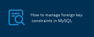 How to manage foreign key constraints in MySQL