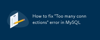 How to fix 'Too many connections' error in MySQL