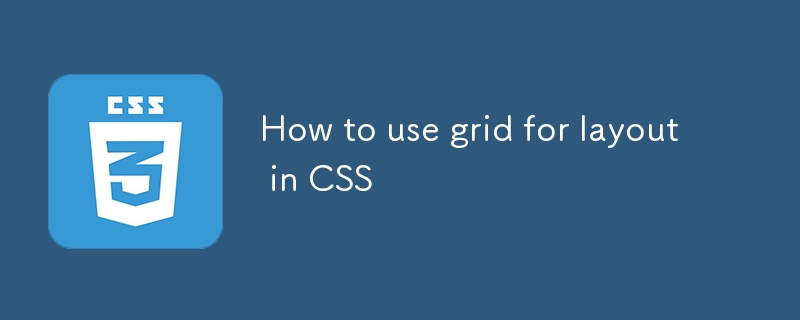 Cara menggunakan grid untuk susun atur dalam css