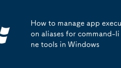 Cara Mengurus Alias Pelaksanaan Apl untuk Alat Baris Perintah di Windows