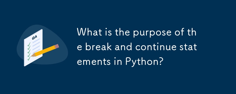 What is the purpose of the break and continue statements in Python ...