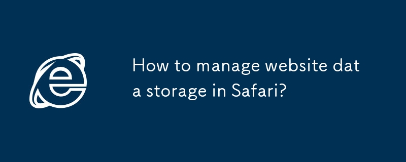 Comment gérer le stockage de données du site Web dans Safari?