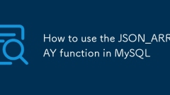 Comment utiliser la fonction JSON_Array dans MySQL