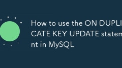 Comment utiliser l'instruction de mise à jour de clé en double dans MySQL