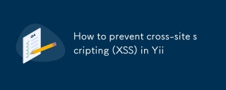 How to prevent cross-site scripting (XSS) in Yii