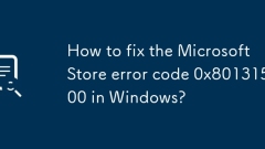 如何在Windows中修复Microsoft Store错误代码0x80131500?