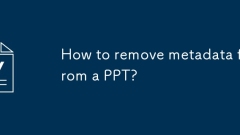Bagaimana cara mengeluarkan metadata dari ppt?