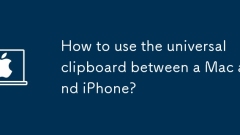 MacとiPhoneの間でユニバーサルクリップボードを使用する方法は?